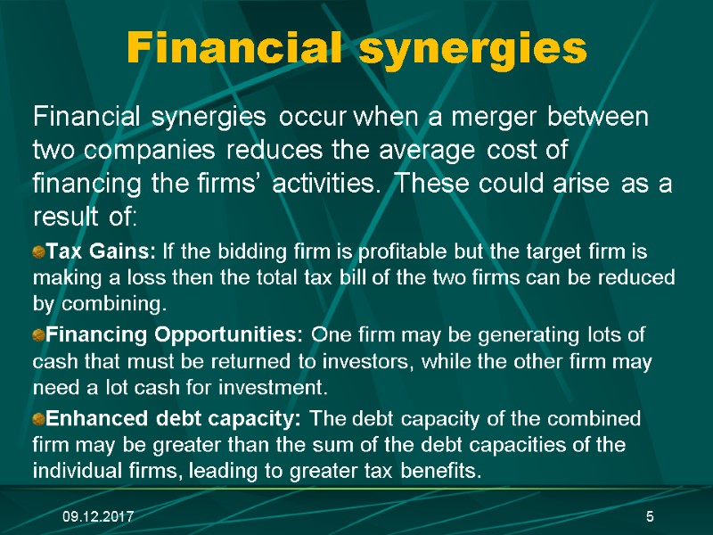 09.12.2017 5 Financial synergies Financial synergies occur when a merger between two companies reduces
